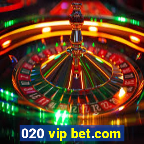 020 vip bet.com